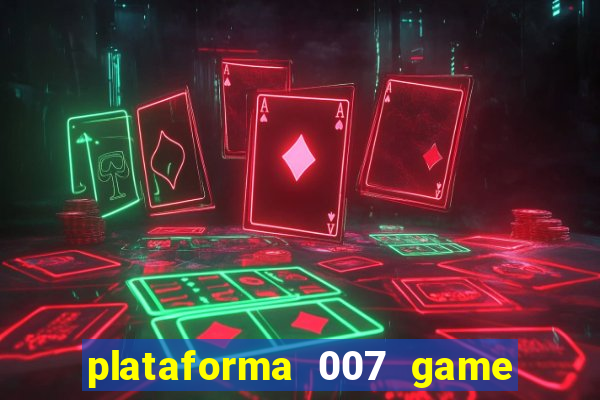 plataforma 007 game é confiável